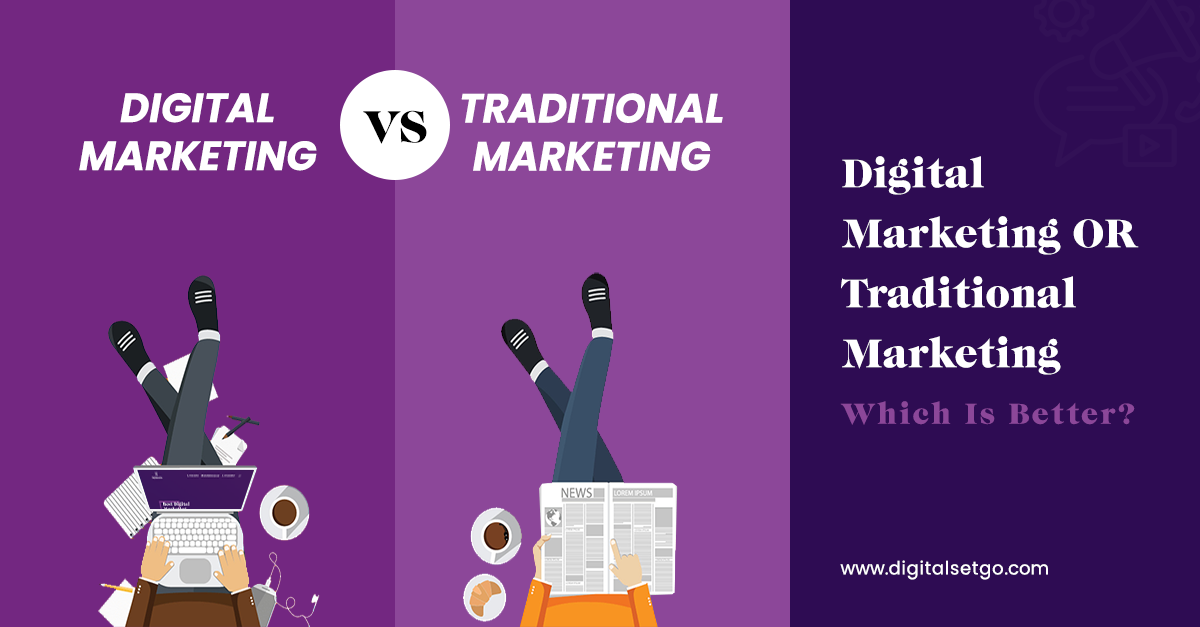 Digital Marketing vs Traditional Marketing? Which is Better